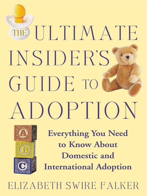 Title details for The Ultimate Insider's Guide to Adoption by Elizabeth Swire Falker - Available